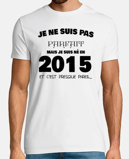 Tee-shirt Pas parfait mais ne en 2015