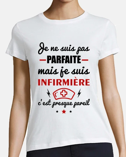 Tee-shirt Pas parfaite infirmière