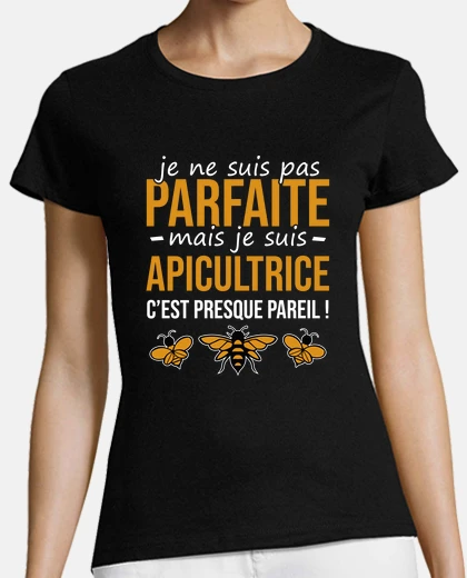 Tee-shirt pas parfaite mais apicultrice