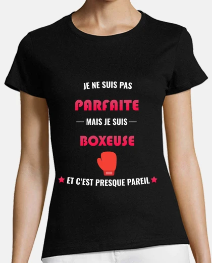 Tee-shirt pas parfaite mais boxeuse