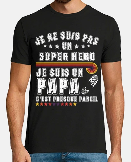 Tee-shirt pas un super héro je suis un papa