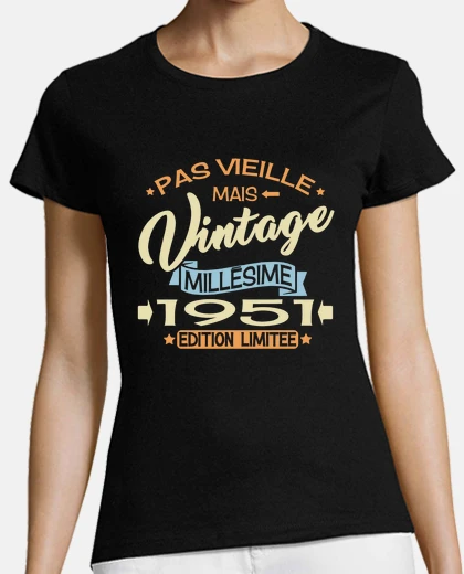 Tee-shirt Pas vieille mais vintage millésime 1951