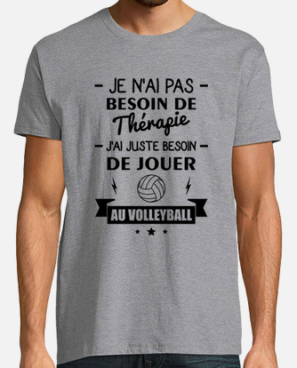 Tee-shirt pas besoin,volley,volleyball,cadeau