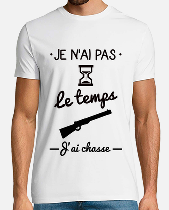 pas le temps j ai chasse chasseur