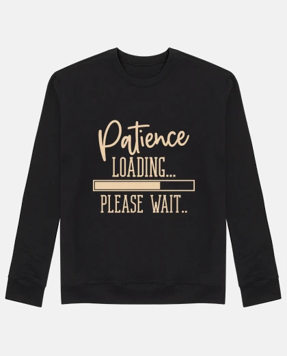 Hoodie Patience Loading Funny Sarcastic Humor