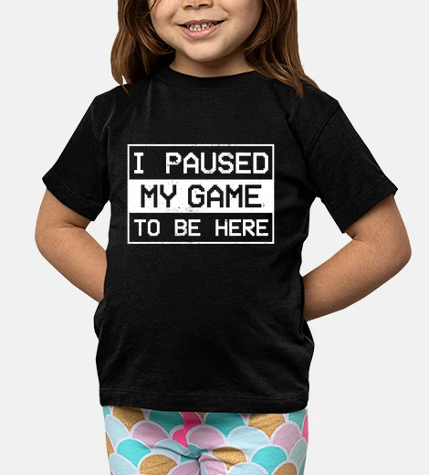 Kids Paused my Game to be Here Gaming Gift