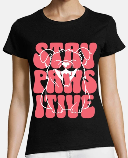 Playera pawsitive positive quote funny dog