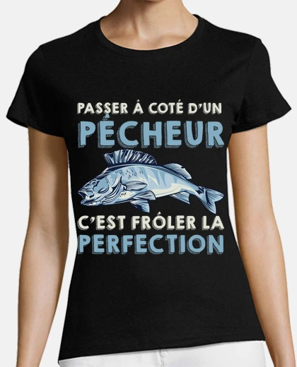 Tee-shirt Pcheur cest froler la perfection humour