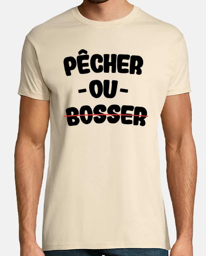Tee-shirt PÊCHER OU BOSSER - Phrase humour