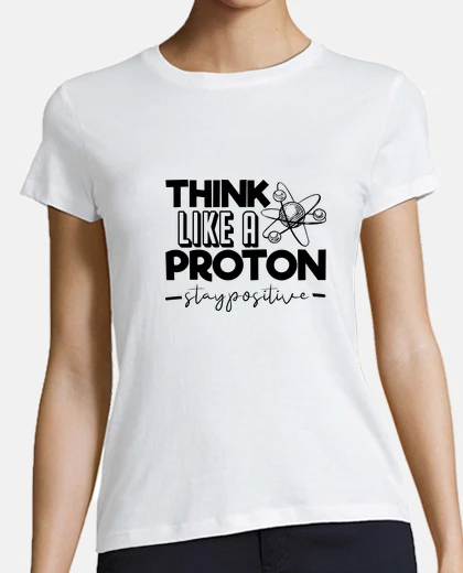 Tee-shirt pense like un proton