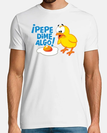 Camiseta Pepe Dime Algo - Pollito y Huevo
