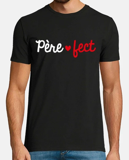 Tee-shirt Père-fect cadeau papa pere fete