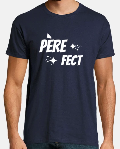 Tee-shirt pere fect humour papa parfait