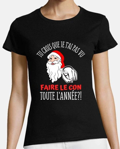 Tee-shirt Père Noel drole - Humour Noel - Humour