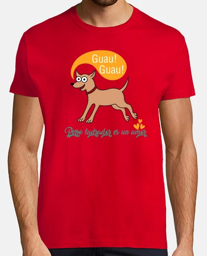 Camiseta Perro ladrador es un amor