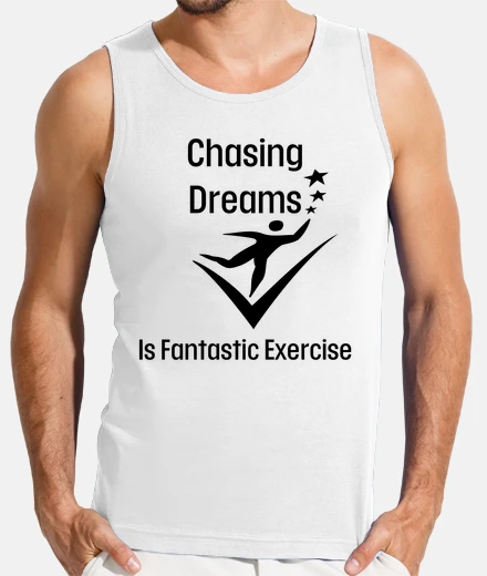 Camiseta perseguir sueños es un ejercicio fantás