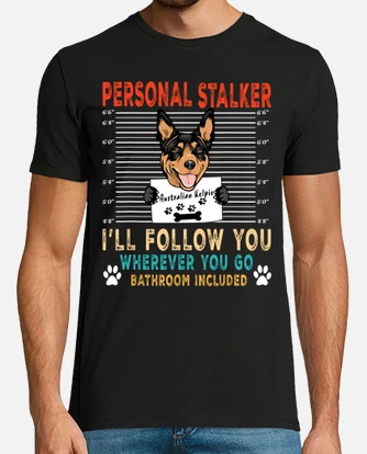 Personal stalker dog australian kelpie t shirt. tostadora