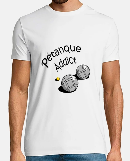 Tee-shirt Petanque addict