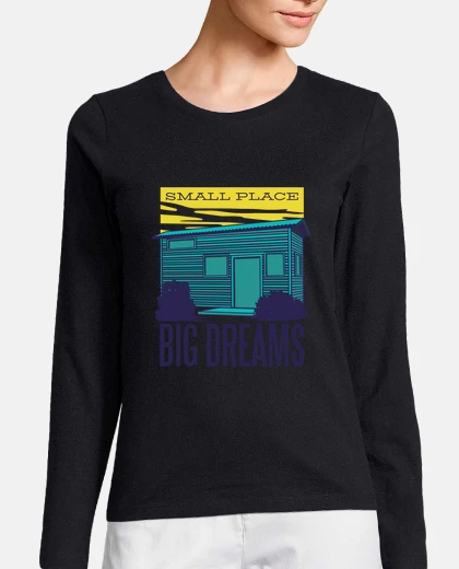 Tee-shirt petit endroit grands rêves petite maiso