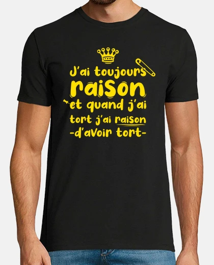 Tee-shirt Phrase drôle têtu avoir raison
