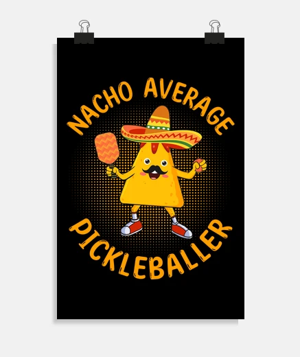 Poster pickleball nacho average pickleballer