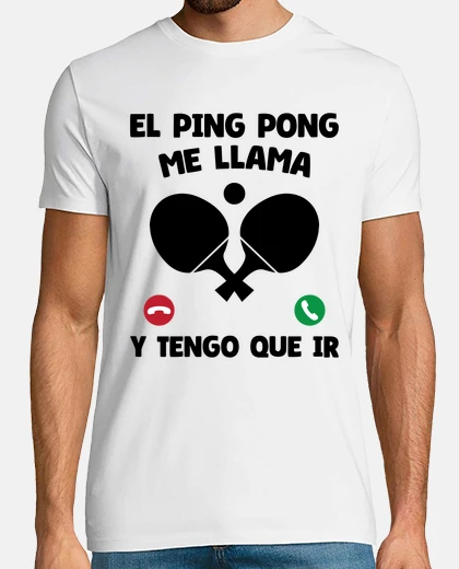 T-shirt Ping pong is calling me and I have to g