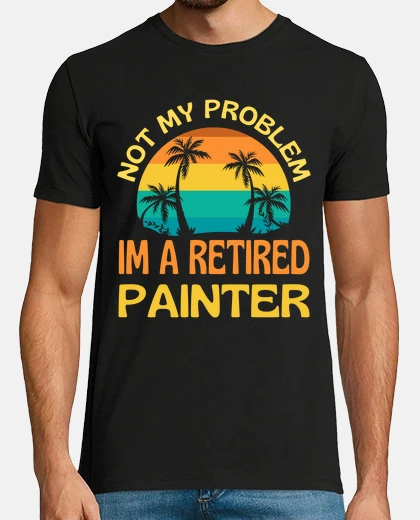 Camiseta pintor retirado ya no es mi problema
