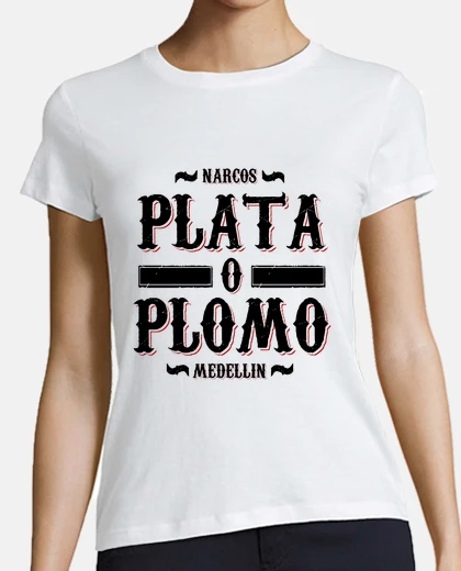 Camiseta Plata o Plomo (Narcos)