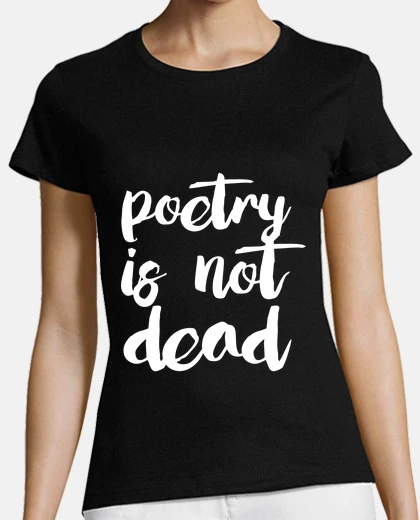 Playera Poetry is not dead