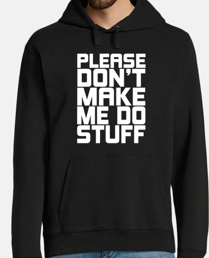 Sudadera por favor no me hagas hacer cosas