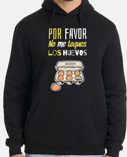 Sudadera Por Favor, No Me Toques Los Huevos