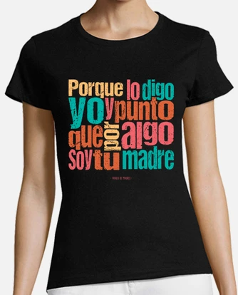 Camiseta porque lo digo yo frases de madres laTostadora