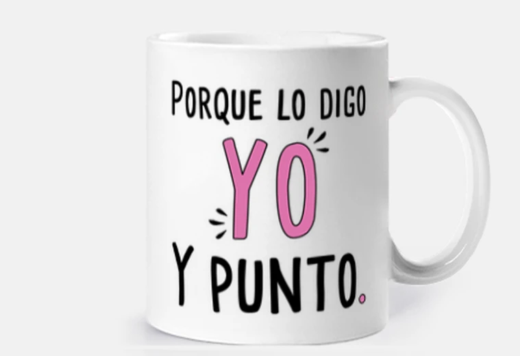 Taza Porque lo digo yo y punto