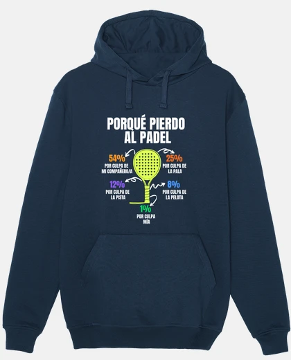 Sudadera porque pierdo padel divertido jugador