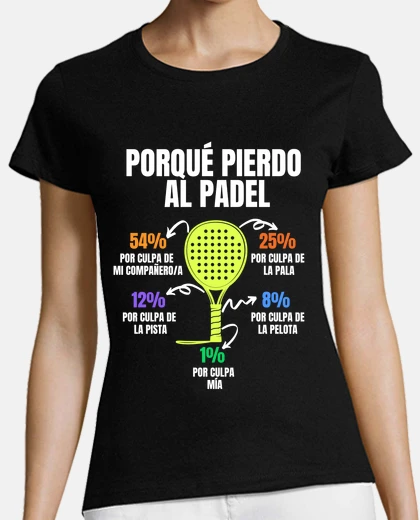 T-shirt porque pierdo padel divertido jugador