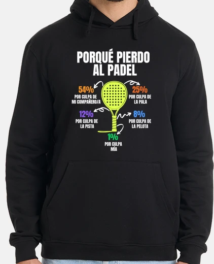Sudadera porque pierdo padel divertido jugador