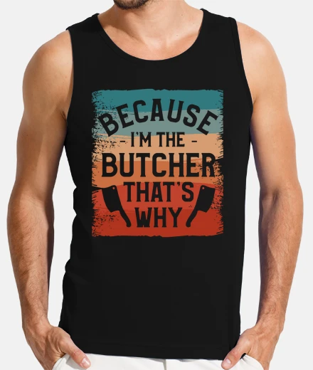 Camiseta porque soy el carnicero por eso