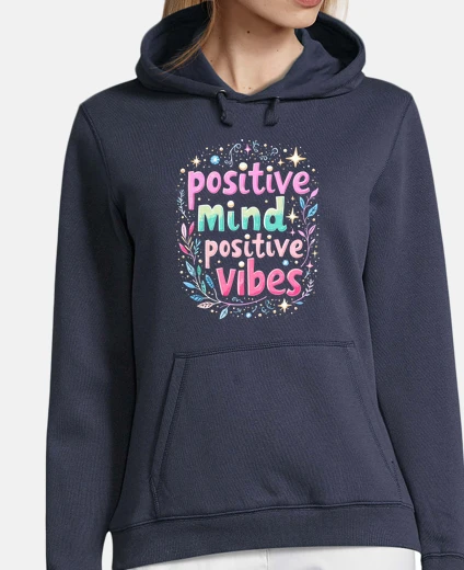 Hoodie Positive Mind Positive Vibes Inspirational Quote