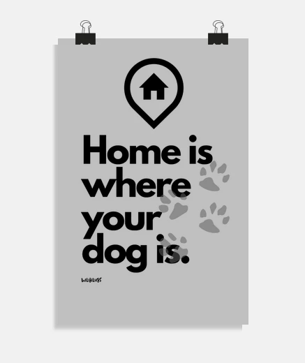 Poster poster home è dove si trova your cane