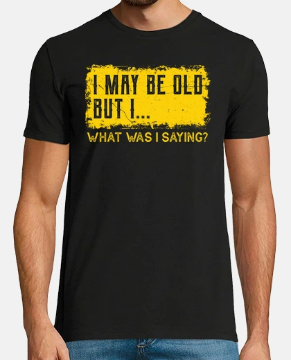 T-shirt potrei essere vecchio ma, cosa stavo dicendo, è divertente, sarcastico