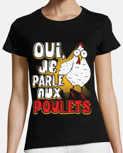 Tee-shirt Poulet Fermier Poule Oui Je Parle Aux