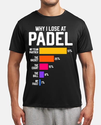 Tee-shirt pourquoi je perds au padel