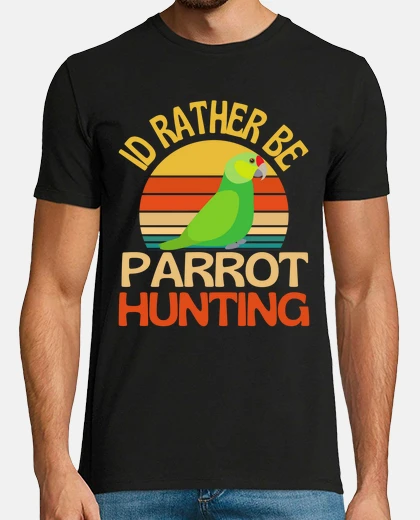 T-shirt preferirei essere a caccia di pappagall