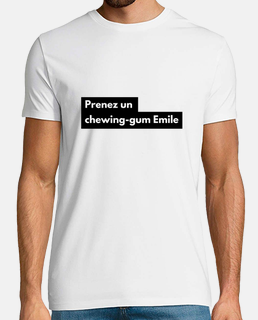 Prenez un chewing gum Emile