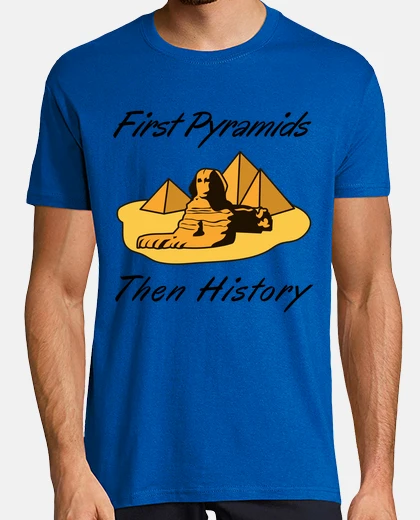 T-shirt prima le piramidi poi la storia