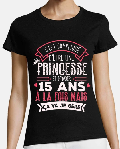 Tee-shirt Princesse 15 ans Cadeau Anniversaire
