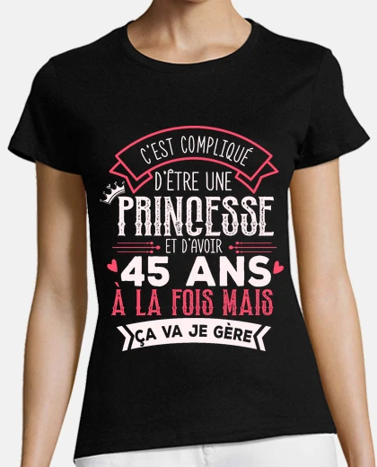 Tee-shirt Princesse 45 ans Cadeau Anniversaire