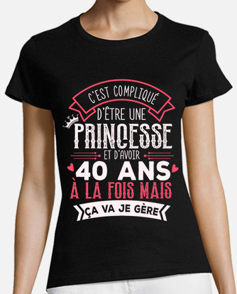 Tee-shirt princesse 40 ans cadeau