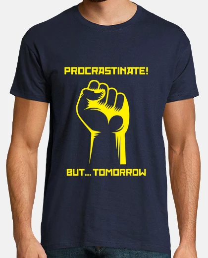 T-shirt pro crastinate ma ana