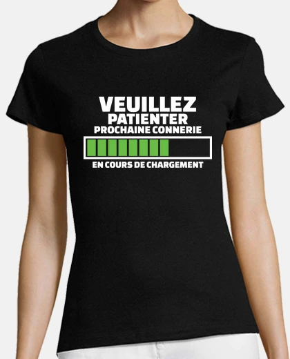 Tee-shirt prochaine connerie en cours